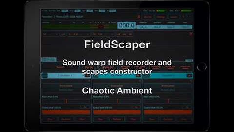 FieldScaper - Field recorder & Scapes constructor. Chaotic Ambient.