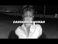 Ariana Grande Dangerous Woman Speed Up Ariana Grande Dangerous Woman Speed Up