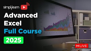 Advanced Excel Full Course 2025 | Advanced Excel Tutorial | Advanced Excel Course | Simplilearn
