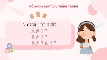 3 cách hỏi tuổi tác trong tiếng trung 几岁 | 多少岁 | 多大年纪
