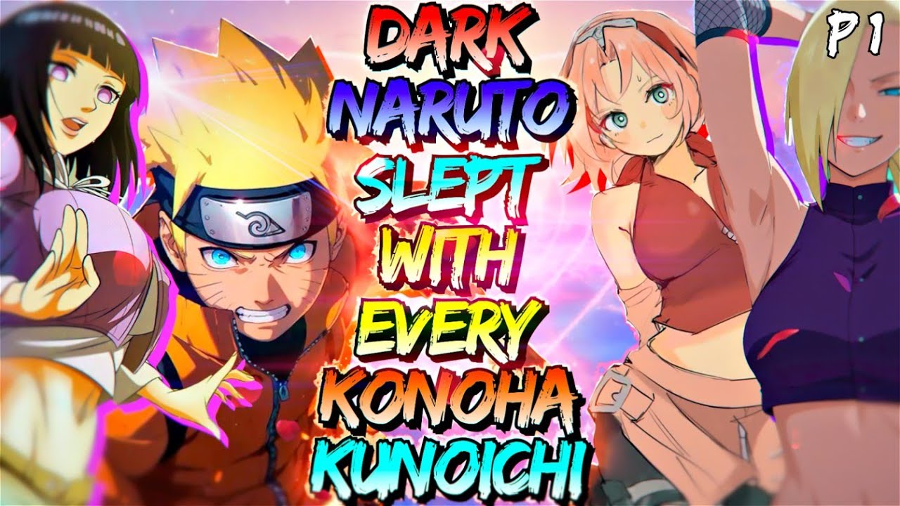 What if Dark Naruto slept with every Konoha Kunoichi | Part 1