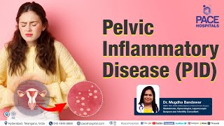 Pelvic Inflammatory Disease PID - Reasons, Symptoms, Diagnosis, Complication, Treatment & Prevention