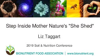Liz Taggart: Step Inside Mother Nature's "She Shed" | 2019 Soil & Nutrition Conference screenshot 2