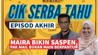 CIK SERBA TAHU Episod Akhir (16), Mira bikin saspen, Pak Mail bukan main berpantun