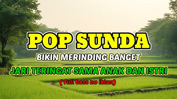 POP SUNDA PALING MERINDING BIKIN TERINGAT SAMA ANAK DAN ISTRI DI KAMPUNG
