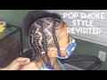 Pop Smoke Style Braids &quot;Revisited&quot;