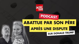 Abattue par son père après une dispute sur Donald Trump