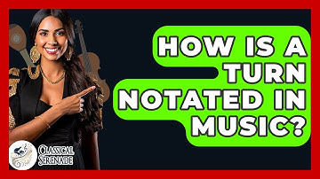 How Is A Turn Notated In Music? - Classical Serenade