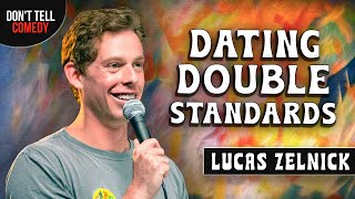 Dating Double Standards | Lucas Zelnick | Stand Up Comedy