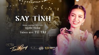 SAY TÌNH (NHẠC NGOẠI LỜI VIỆT QUỐC TUẤN) | TÚ TRI |MINISHOW TÌNH SAY