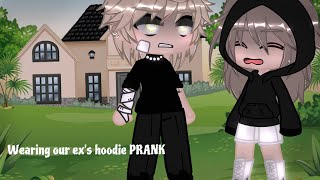 Wearing Our Exs Hoodie Prank Gacha Club