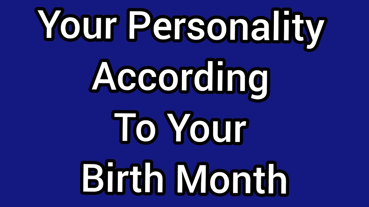 Birth Month Says A Lot About Your Personality What Birth Month Says birth-month-says-a-lot-about-your-personality-what-birth-month-says