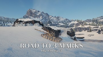 Road to 3 Marks (Obj. 140, Ep. 3). World of Tanks 3 Mark Tips