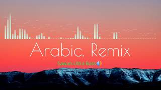 Arabic Remix( Sawan Ultra Bass🔊