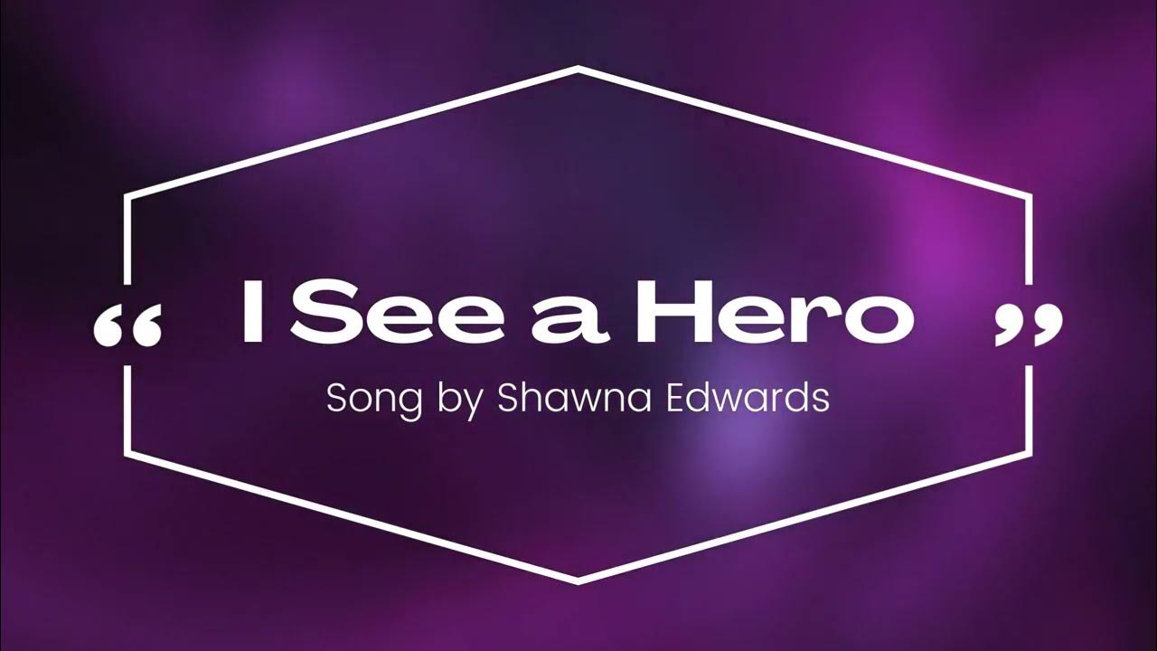 Shawna Edwards I See A Hero Lyrics I See a Hero Song by Shawna Edwards - YouTube