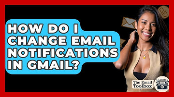 How Do I Change Email Notifications In Gmail? - TheEmailToolbox.com
