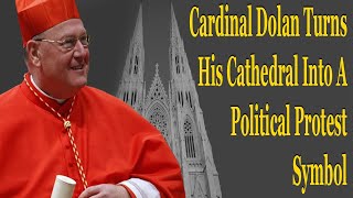 Cardinal Dolan Scandalizes Catholics With Makeover Of His Cathedral