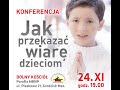 Dr.Jacek Pulikowski &quot;Jak przekazać wiarę dzieciom&quot; Konferencja 24.11.2019 parafia MBNP Grodzisk Maz.