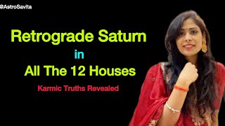Retrograde Saturn Through 12 Houses| What It Really Means for You? 