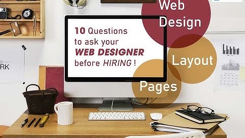 10 Questions To Ask Your Web Designer Or Design Agency Before Hiring