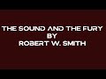 The sound and the fury by robert w smith