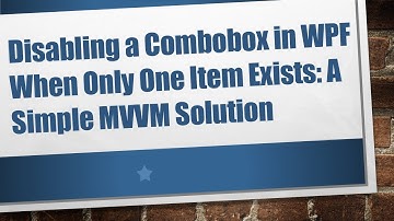 Disabling a Combobox in WPF When Only One Item Exists: A Simple MVVM Solution