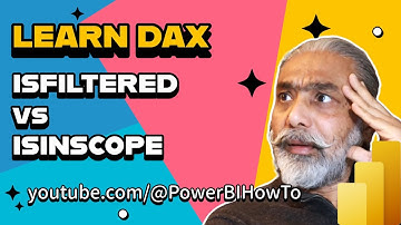 Choosing Between ISFILTERED and ISINSCOPE: Power BI DAX Functions