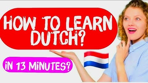 Learn Dutch in 13 minutes - All the Basics You Need ( Can I learn Dutch by myself? )🇳🇱🇧🇪🇸🇷🇬🇧