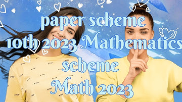 Scheme 10th math 2023|pairing scheme math 10th class 2023|paper scheme 10th 2023 Mathematics.