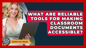 What Are Reliable Tools For Making Classroom Documents Accessible? - Teacher Tech Toolbox