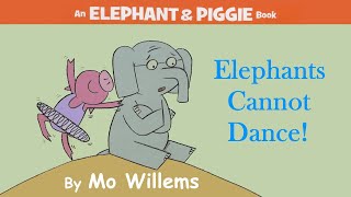 Elephants Cannot Dance! by Mo Willems | An Elephant and Piggie Read Aloud