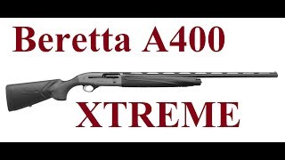 Обзор Beretta A400 Xtreme Synthetic. С отстрелом!