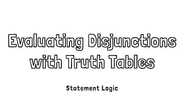 Evaluating Disjunctions with Truth Tables in Statement Logic