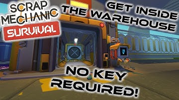 How to get inside the warehouse with NO KEY! TUTORIAL - Scrap Mechanic Survival Glitch
