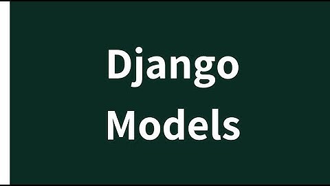 Django Understanding Basics of Models Dot Py 2020 | Django Models | Django Models Fields