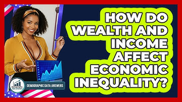 How Do Wealth And Income Affect Economic Inequality? - Demographic Data Answers