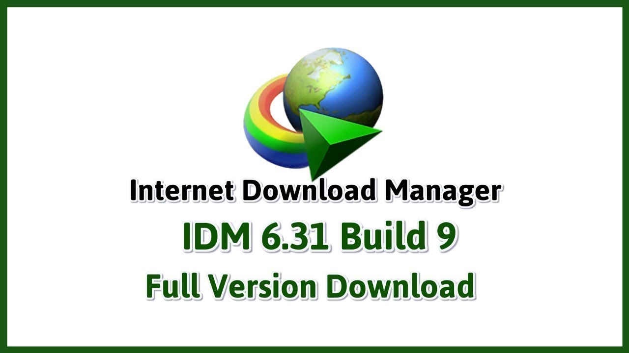 Internet Download Manager IDM 6.31 Build 9 Full Version ...