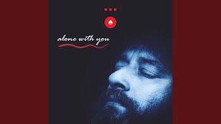 Alone With You
