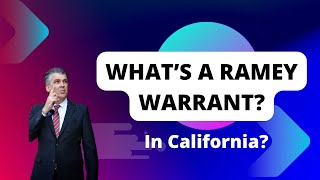 What’s a Ramey Warrant in California?