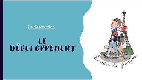 Le développement - DISSERTATION #2 - Leçon de français (C1/C2) - Cours de méthode
