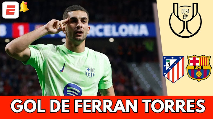 GOL DE FERRAN TORRES pone arriba al BARCELONA 1-0 vs ATLÉTICO DE MADRID en semis | Copa del Rey