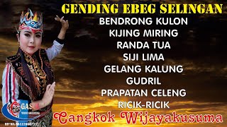 GENDING GENDING EBEG SELINGAN CANGKOK WIJAYA KUSUMA