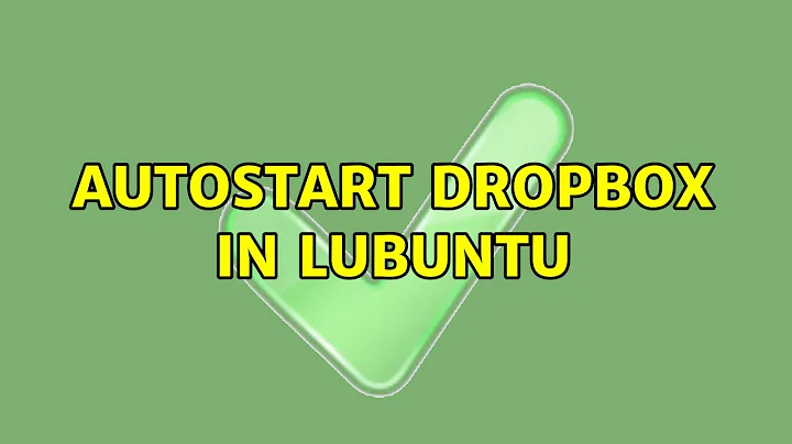 Autostart Dropbox in Lubuntu (3 Solutions!!)