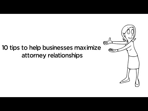 10 Tips To Help Businesses Maximize Attorney Relationships
