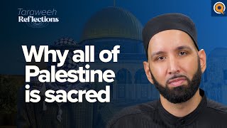 Why Palestine is the Holy Land | Taraweeh Reflections with Dr. Omar Suleiman