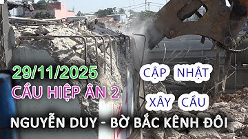 29/11/2025 Cận cảnh Chính thức PHÁ MÓNG Cầu HIỆP ÂN 2 và Cào Xới Dốc Cầu  NGUYỄN DUY Bờ Bắc Kênh Đôi