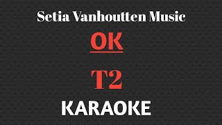 Download Lagu T2 - OK || KARAOKE SETIA VANHOUTTEN MUSIC  MP3 Download Lagu T2 - OK || KARAOKE SETIA VANHOUTTEN MUSIC  MP3