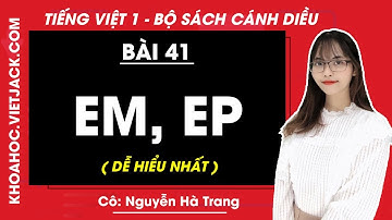 Tiếng Việt lớp 1 Cánh diều - Bài 41 - Em, ep - trang 74, 75 - Cô Nguyễn Hà Trang (DỄ HIỂU NHẤT)