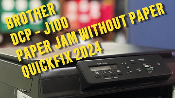 PAPER JAM ERROR NO PAPER BROTHER DCP QUICKFIX 2024 MFC/DCPJ100/200/T310/T300/T420W/T520W/T710W/T720W