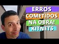 5 ERROS que cometi na minha OBRA de KITNETS (DICAS)